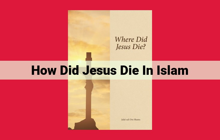 Understanding the Islamic Perspective on Jesus: Ascension Over Crucifixion