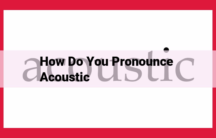 Acoustics: Understanding the Correct Pronunciation for Experts