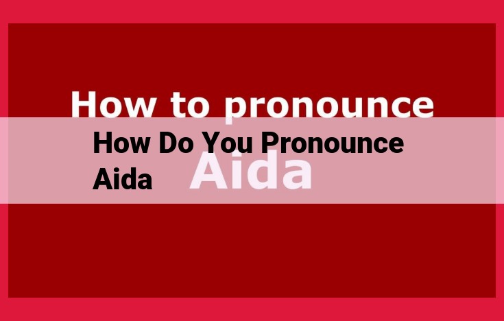 Pronunciation Guide for the Name "Aida": Emphasis on Second Syllable and Open Vowels