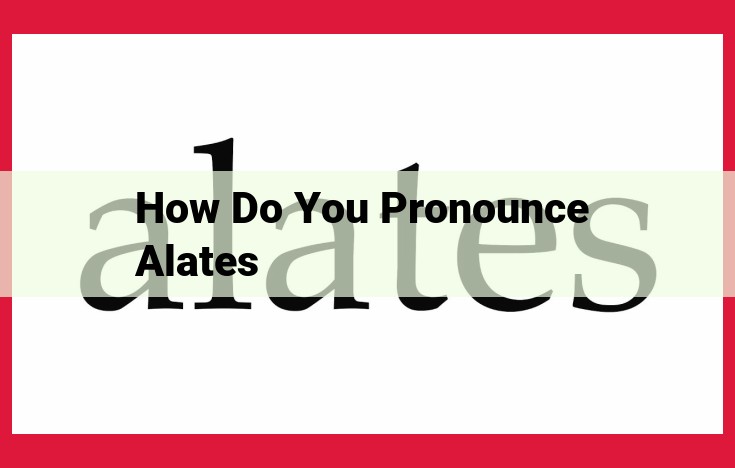 Ultimate Guide to Pronouncing "Alates": A Step-by-Step Guide for Perfect Articulation