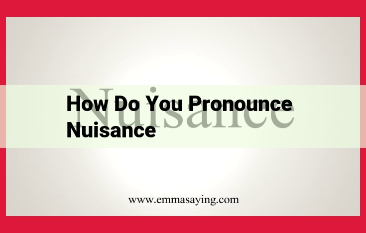 Master thePronunciation of "Nuisance": A Guide to Phonetic Perfection