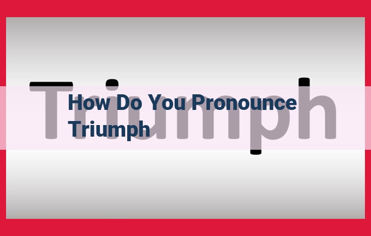 Pronounce "Triumph" with Ease: A Comprehensive Guide