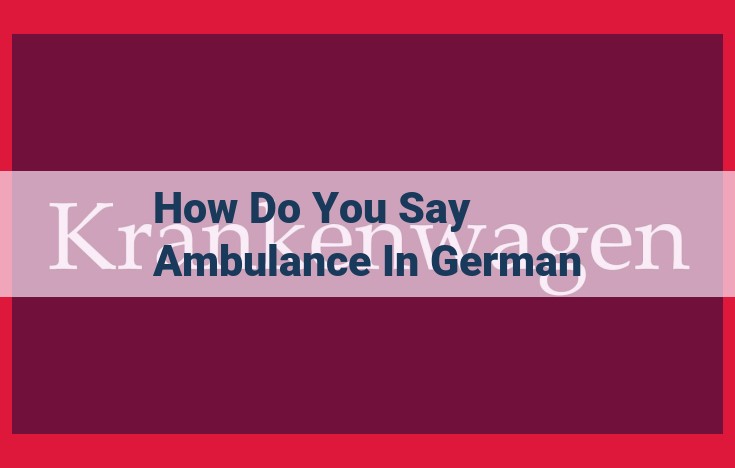 Krankenwagen: Exploring the German Term for "Ambulance"