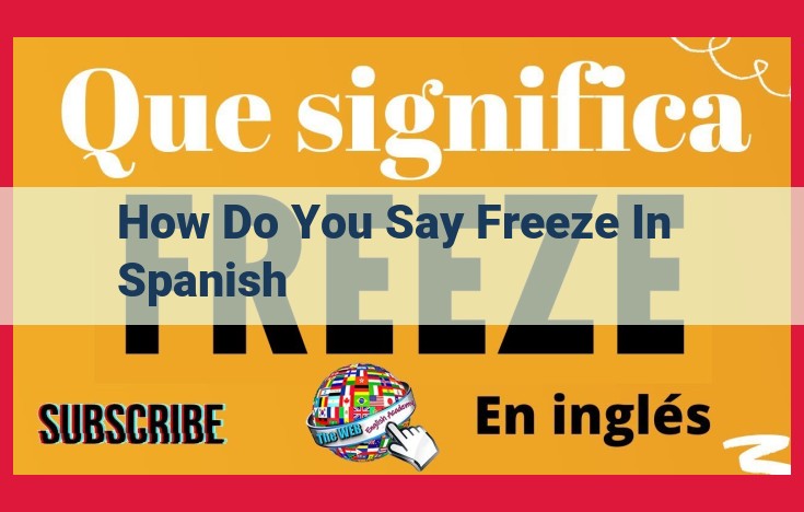 Mastering the Translation of "Freeze" into Spanish: A Comprehensive Guide to Cold-Related Concepts