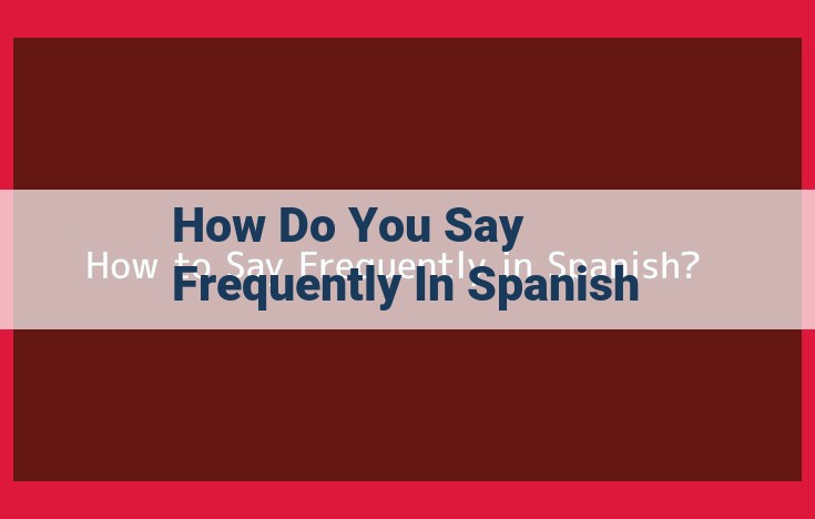 Master Conversational Spanish: Essential Phrases & Pronunciation Guide