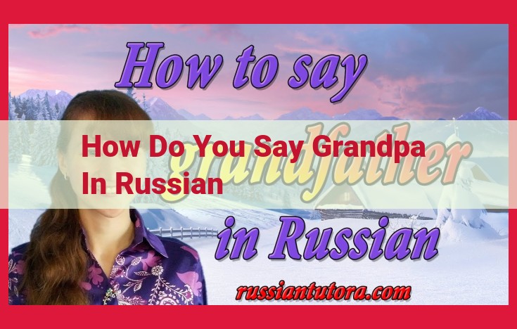 Addressing Grandfathers in Russian: The Endearing Term "Dedushka"