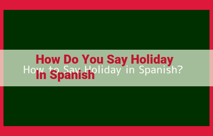 Holiday Festivities in Spanish-Speaking Countries: Expressions and Cultural Practices