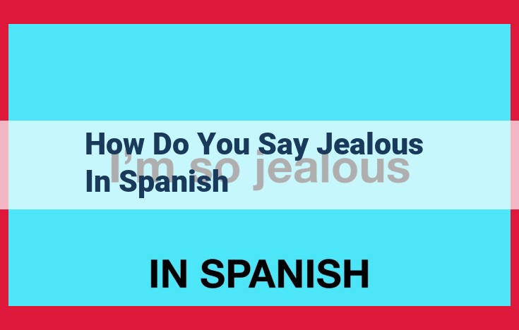 Understanding "Celoso": The Spanish Term for "Jealousy" and Its Nuances