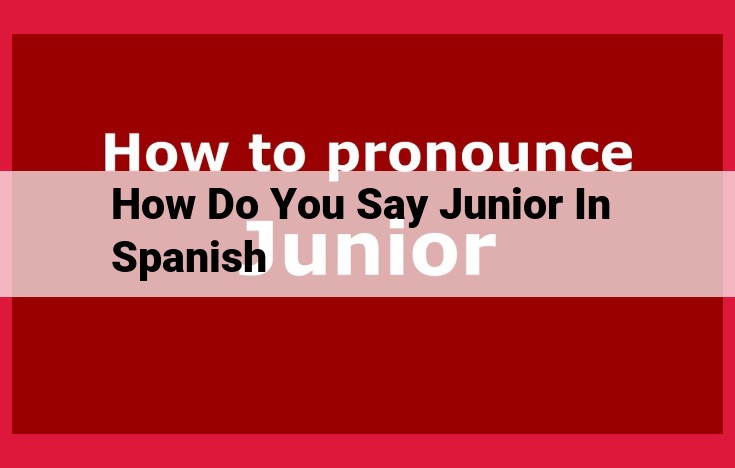 Meaning of "Junior" in Spanish: Naming Traditions, Usage, and Significance