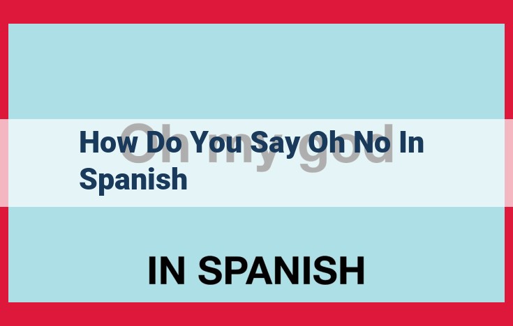 Optimized Title: ¡Ay, No! and ¡Oh, No!: How to Express Surprise in Spanish