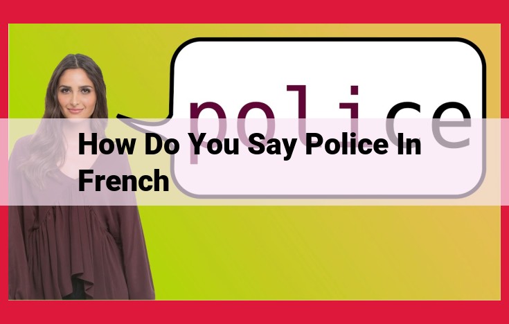 French Law Enforcement: Understanding "La Police"