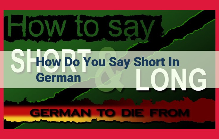 Understanding the Meaning of "Kurz": A Guide to the German Word for "Short"