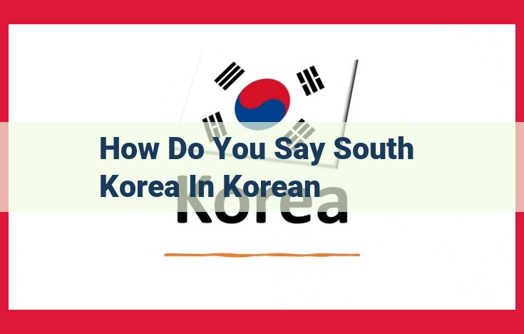 Title: South Korea: Understanding its Official Name and Terminology in Korean