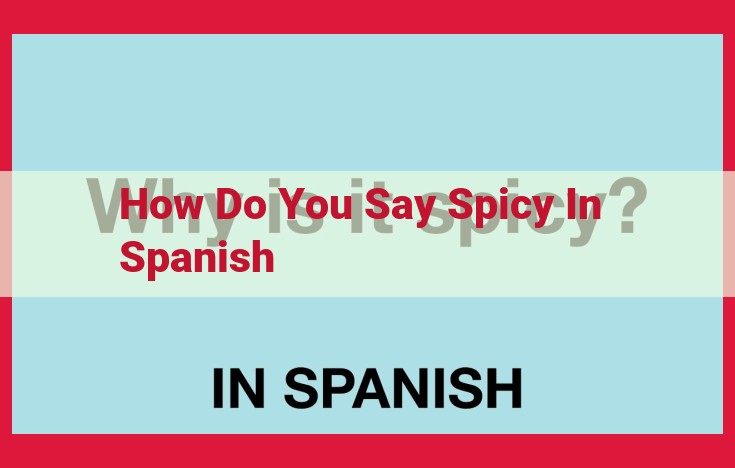 A Comprehensive Guide to Expressing Spiciness in Spanish