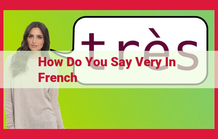 How to Express "Very" in French: A Comprehensive Guide