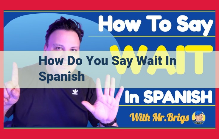 SEO-Optimized Title: Explore the Art of Waiting and Patience in Spanish: Essential Vocabulary and Phrases