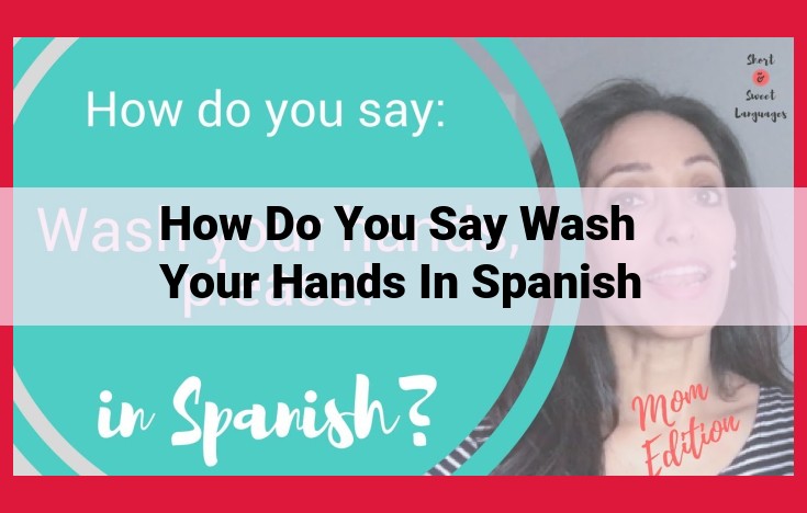 How to Say "Wash Your Hands" in Spanish: Formal and Informal Forms