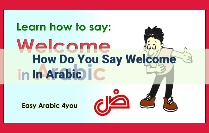 Experience the Heartfelt Welcome of Arab Culture: A Warm and Welcoming Embrace