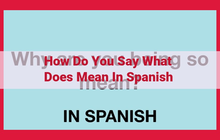 Understanding Language: Essential Phrases and Vocabulary for Expressing "What Does..." in Spanish