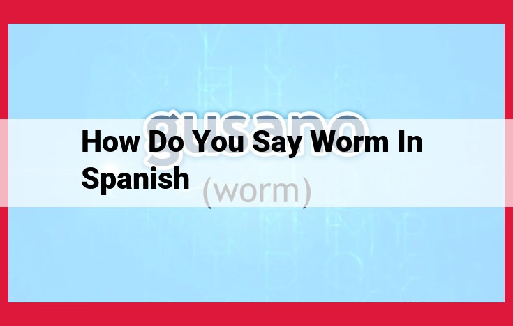 Spanish Terms for Worms: A Comprehensive Analysis