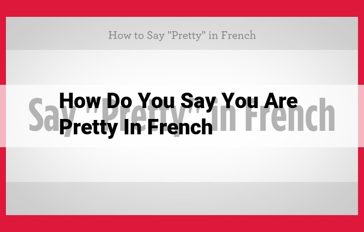 How to Express Beauty in French: Ultimate Guide to 'Belle,' 'Jolie,' 'Beau,' and 'Mignon'