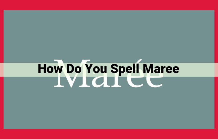 Maree: A Comprehensive Guide to Spelling and Its Variants