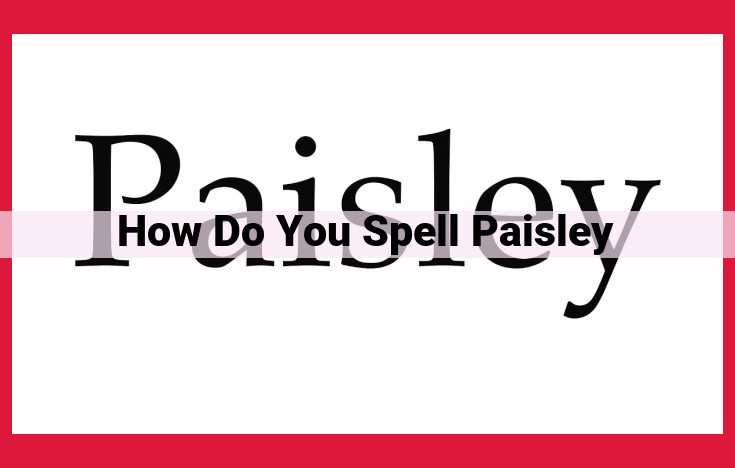 How to Spell Paisley: A Guide to the Scottish Town's Signature Pattern