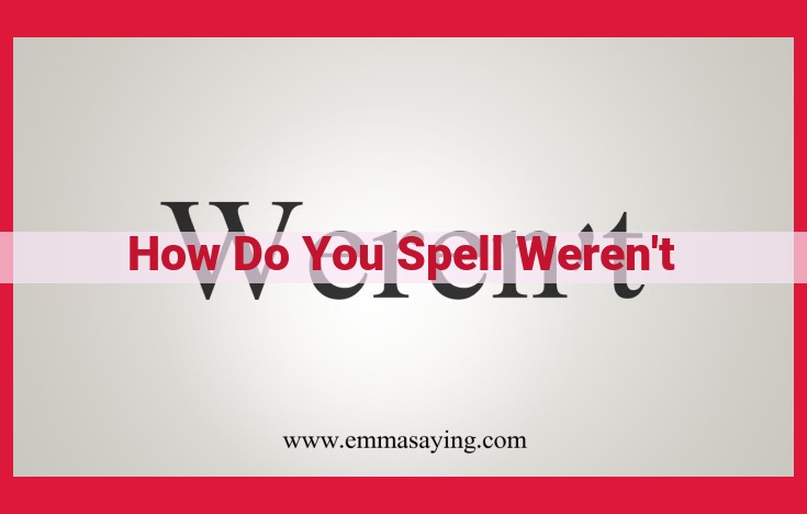 Mastering the Correct Usage and Spelling of "Weren't" in English