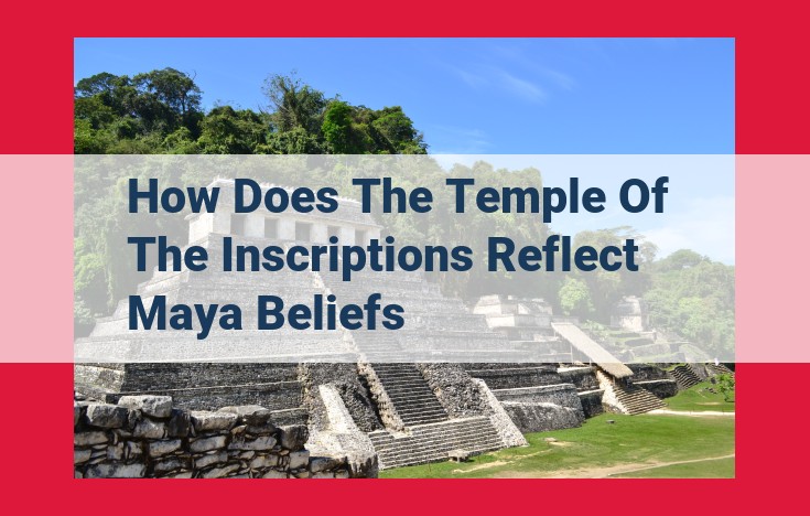 Unveiling the Celestial Wonders of the Temple of Inscriptions: A Mayan Tapestry of Divine Beliefs and Cosmic Order