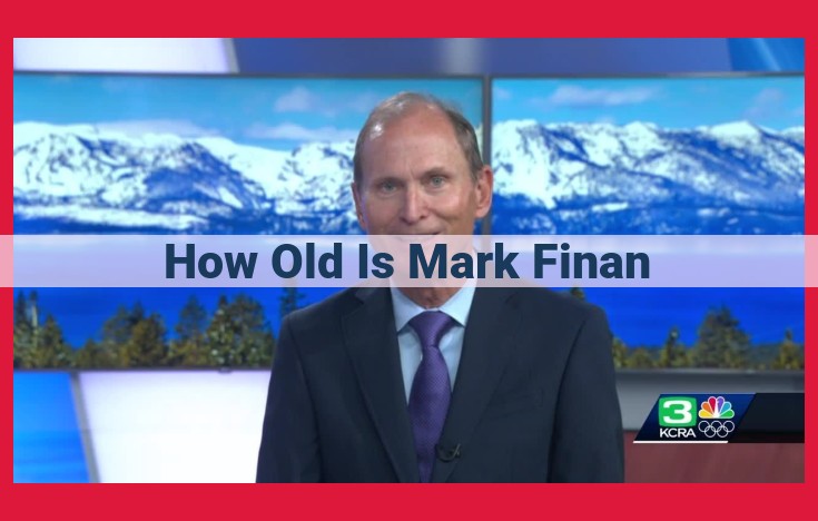 Unlock the Age Mystery of Mark Finan: Unraveling His Health Accomplishments and Birth Details