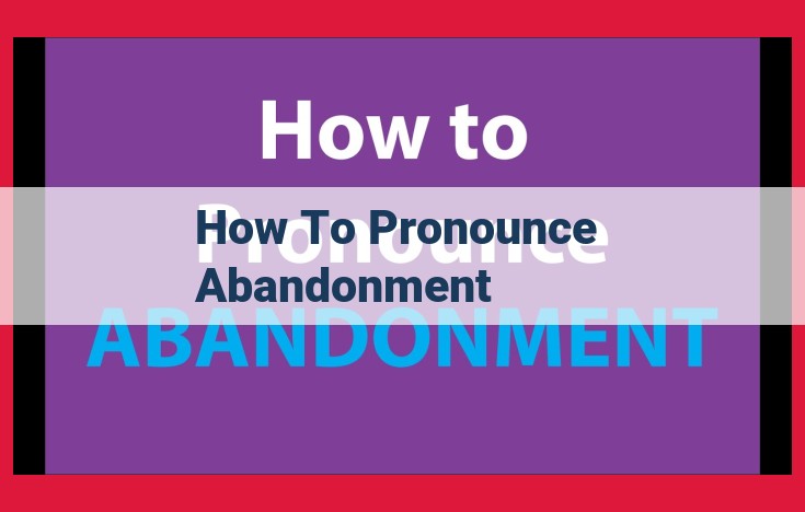 Pronouncing "Abandonment": A Simplified Guide with Syllable Breakdown