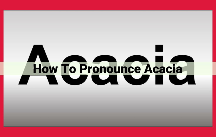 How to Pronounce "Acacia": A Simple Guide to Perfect Enunciation