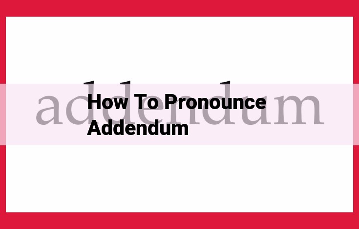 How to Pronounce "Addendum": Perfect Pronunciation Guide