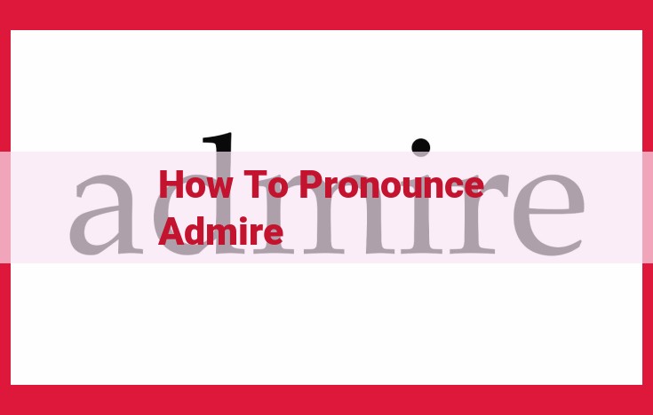 Master Admire Pronunciation with Step-by-Step Instructions (SEO Optimized)