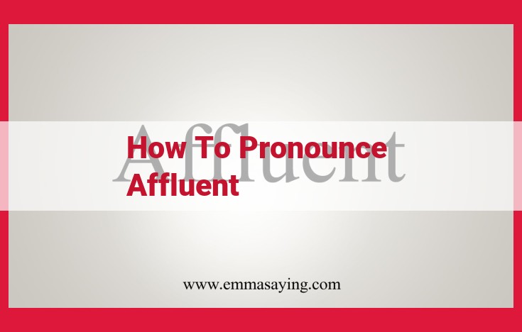 Master the Pronunciation of "Affluent": A Comprehensive Guide