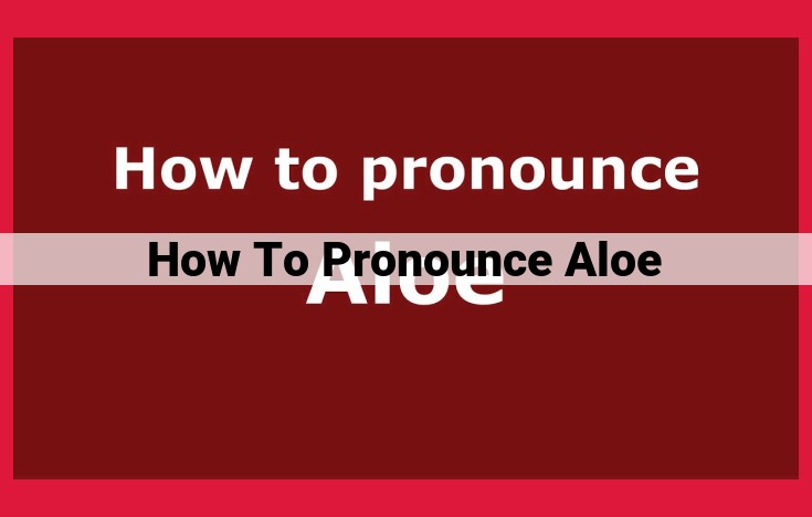 How to Pronounce "Aloe": A Guide for Different Languages