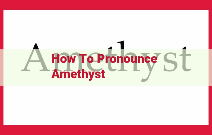 Unlock the Perfect Pronunciation of "Amethyst" with Expert Guidance