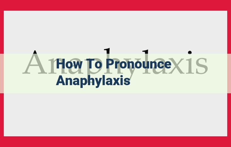 Pronunciation Guide for "Anaphylaxis": Breaking Down the Syllables