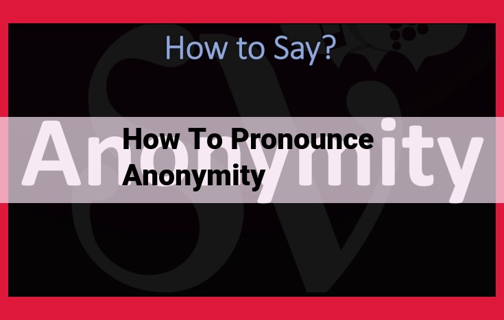 Ultimate Guide to Pronouncing "Anonymity" Correctly