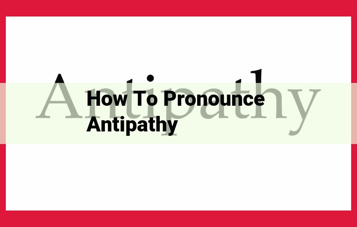 Master the Pronunciation of "Antipathy": A Step-by-Step Guide