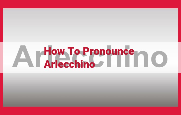 Pronounce Arlecchino Perfectly: IPA, Merriam-Webster, and Audio Guide