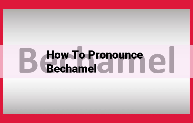 Master the Pronunciation of "Bechamel": Step-by-Step Guide to Perfect Enunciation