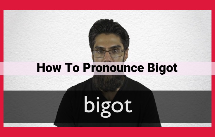 Master the Pronunciation of "Bigot": A Step-by-Step Guide