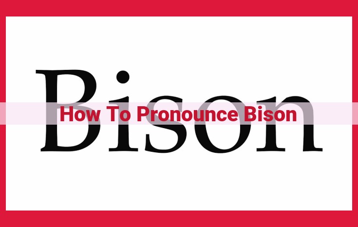 Pronouncing "Bison": A Guide to Regional Variations and Native American Pronunciations