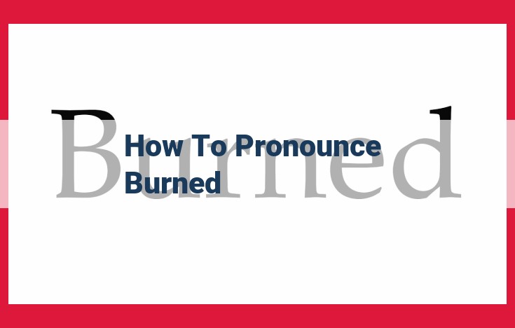 Master the Pronunciation of "Burned": A Comprehensive Guide for Perfect Enunciation