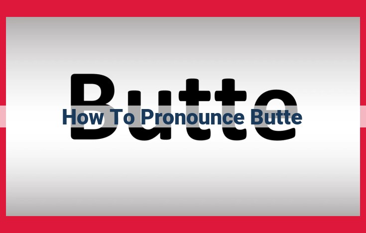 Ultimate Guide to Pronouncing "Butte" Correctly: Understanding Regional Variations