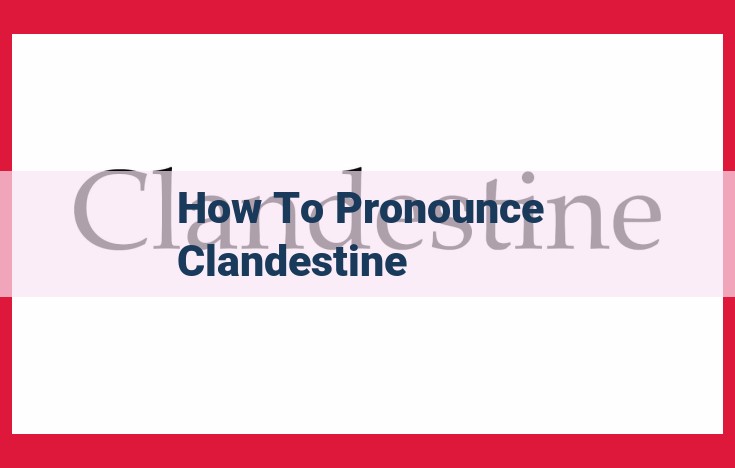 Mastering the Pronunciation of "Clandestine": Essential Tips and Resources for Accurate Utterance