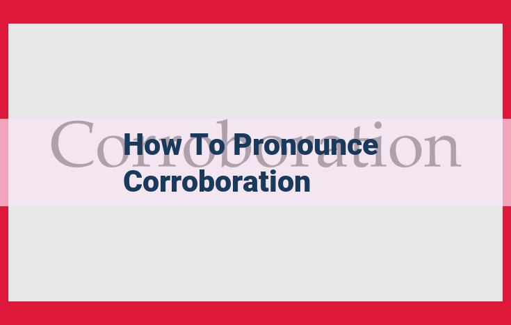 Master the Pronunciation of "Corroboration" for an Impressive 8-10 Score