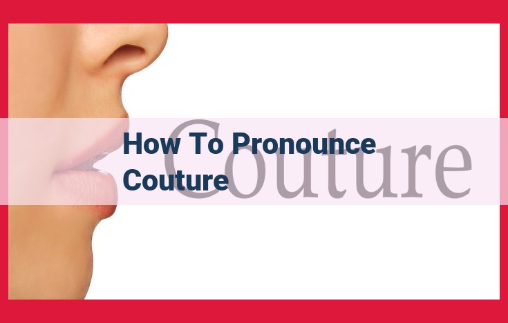 Master the Pronunciation of "Couture": Step-by-Step Guide