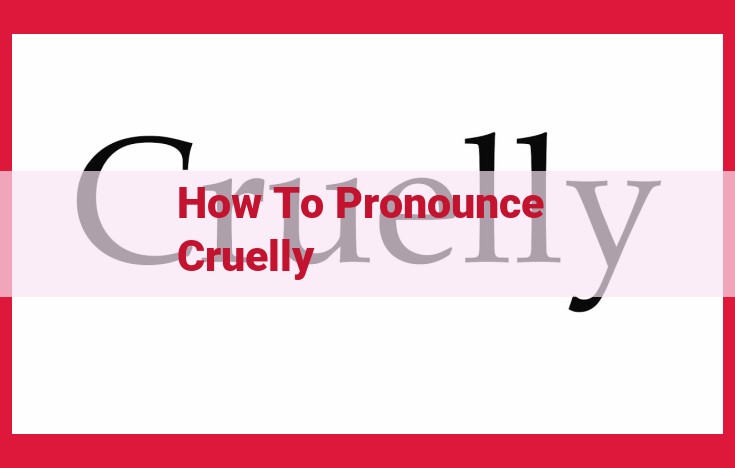 How to Pronounce "Cruelty": Ultimate Guide with Audio Examples